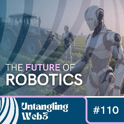 #110 Untangling: The Future of Robotics