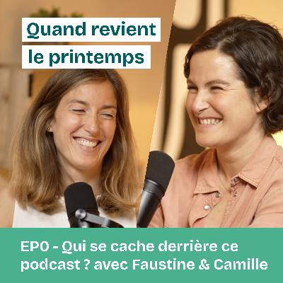 EP0 - Qui se cache derrière ce podcast ? avec Camille & Faustine