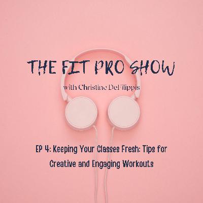Keeping Your Classes Fresh: Tips for Creative and Engaging Workouts: Ep 4