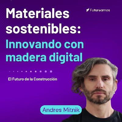 Materiales sostenibles: Innovando con madera digital | El Futuro de la construcción