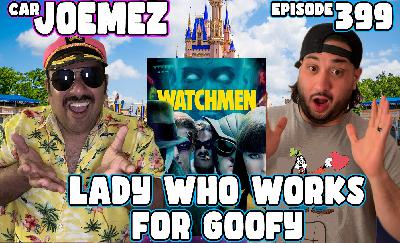 Episode 399: #LadyThatWorksForGoofy Episode 399: #LadyThatWorksForGoofy