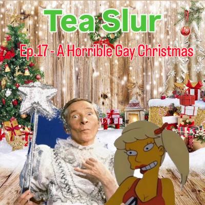 Ep.17 - A Horrible Gay Christmas Ep.17 - A Horrible Gay Christmas