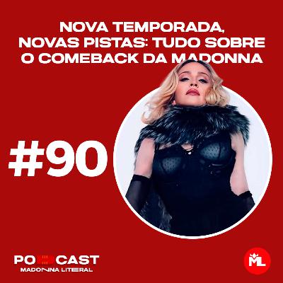 #90 Nova temporada, novas pistas: tudo sobre o comeback da Madonna