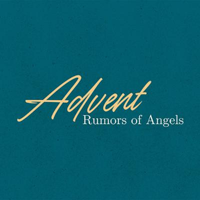 Dec 21, 2025 - Rumors of Angels - "What Child is This?"