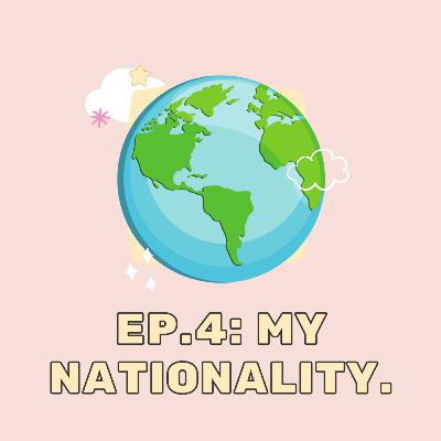 Ep: 4: My nationality. Ep: 4: My nationality.