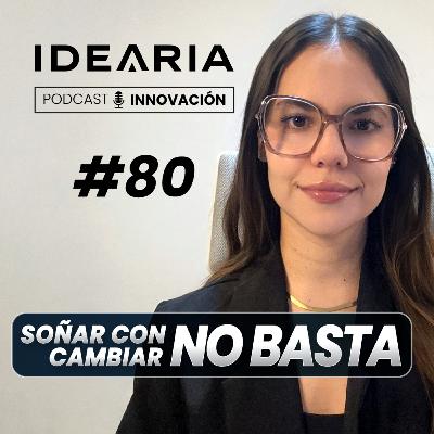 #80 - El brazo ejecutor de la innovación: cuando soñar con cambiar no basta / Montse Gispert