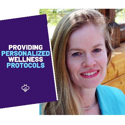 Episode 16: Providing Personalized Wellness Protocols featuring Melissa Deally