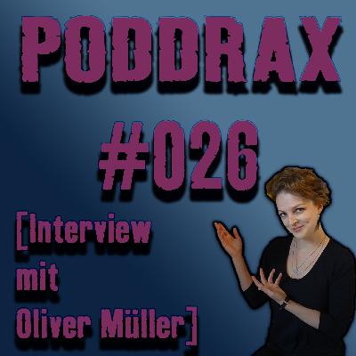 PODDRAX #026 — Interview mit Oliver Müller