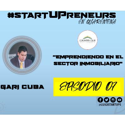 Ep. 07: "Emprendiendo en el sector inmobiliario" por Gari Cuba Castro Ep. 07: "Emprendiendo en el sector inmobiliario" por Gari Cuba Castro