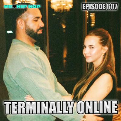 Episode 607 | Terminally Online