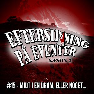 #15 - Midt i en drøm, eller noget...