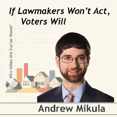 If Lawmakers Won't Act, Voters Will. Conversation with Andrew Mikula.