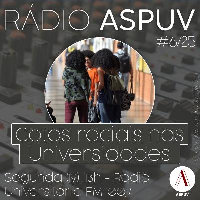Rádio ASPUV #6/25 | Cotas raciais nas Universidades Rádio ASPUV #6/25 | Cotas raciais nas Universidades