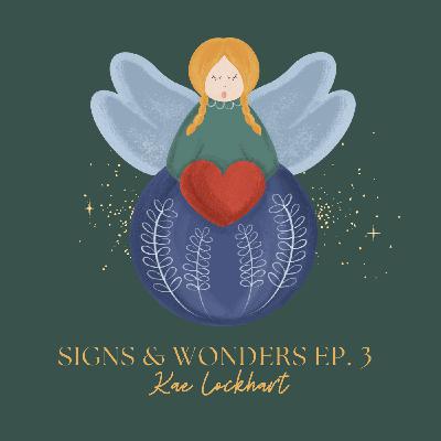 S22 Ep296: Signs & Wonders Ep. 3 ~ Kae Lockhart