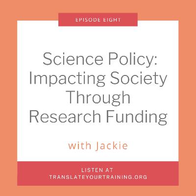 Science Policy: Impacting Society Through Research Funding