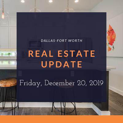DFW Real Estate Update Friday, December 20, 2019