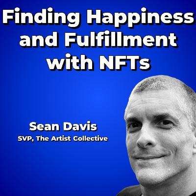 Finding Happiness and Fulfillment with NFTs - Sean Davis