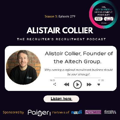 EP279: Alistair Collier, Founder of the Altech Group - Why running a regional recruitment business should be your strategy!