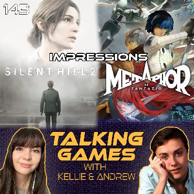 Episode 143: Silent Hill 2 & Metaphor Impressions!