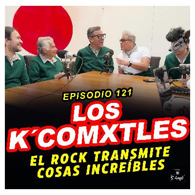 EL AMPLI - Episodio 121 - LOS K´COMXTLES - El rock transmite cosas increíbles