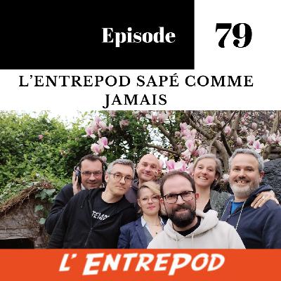 Épisode 79 – L'EntrePod sapé comme jamais
