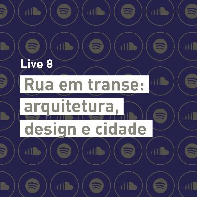 LaDA Live 8 - Rua em transe: arquitetura, design e cidade LaDA Live 8 - Rua em transe: arquitetura, design e cidade