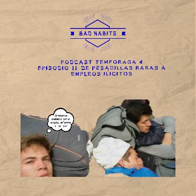 Episodio 11 T4: De pesadillas raras a empleos ilícitos