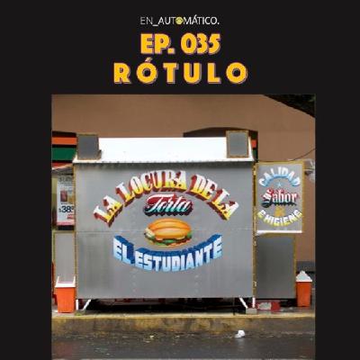 Ep. 035 I Rótulo