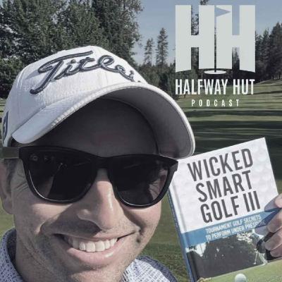 Ep 026: Wicked Smart Golf: Mental Strategies that work - Part 2/2