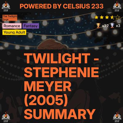 Twilight - Stephenie Meyer (2005) Summary (The Twilight Saga - 1) - 3.66 ⭐️