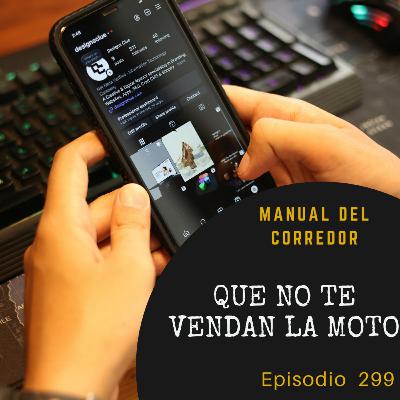 299. Que no te vendan la moto 299. Que no te vendan la moto