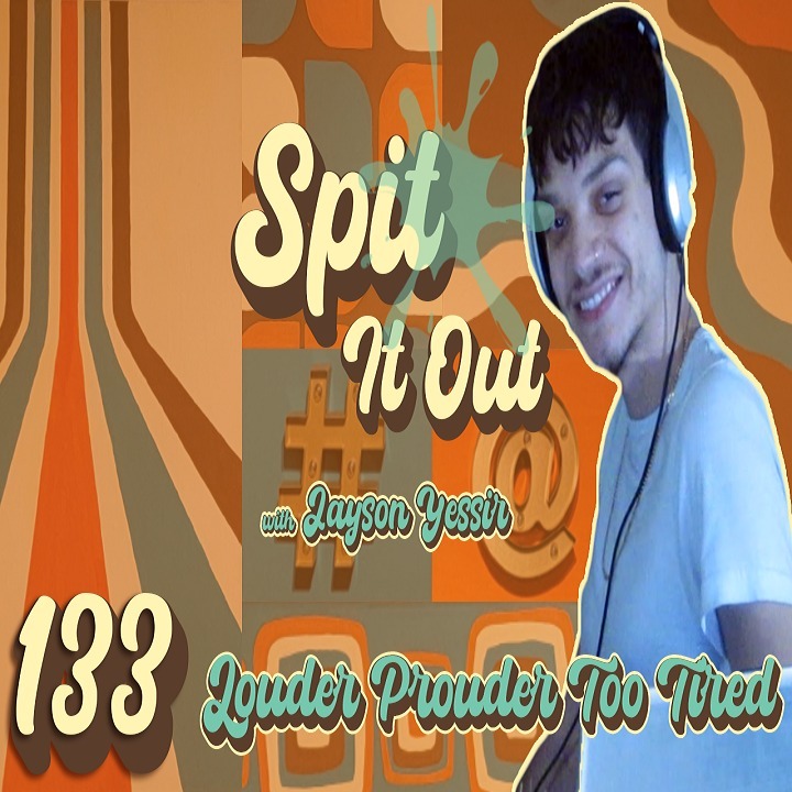 133 Louder Prouder Too Tired