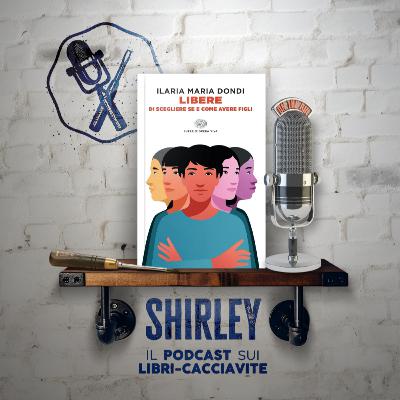 Episodio 21: "Libere" di Ilaria Maria Dondi