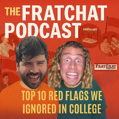 Season 7 Ep. 20: Top 10 Red Flags We Ignored In College