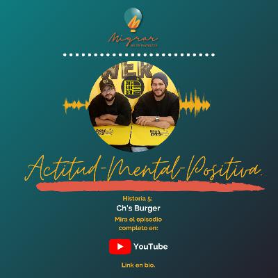 T01E05. Ch's Burger. Migrar es de humanos el podcast. T01E05. Ch's Burger. Migrar es de humanos el podcast.