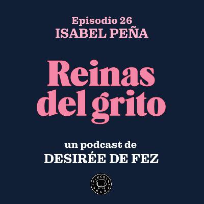 Reinas del grito #26: Isabel Peña Reinas del grito #26: Isabel Peña