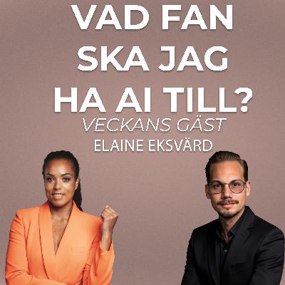 Elaine Eksvärd om AI, Autenticitet och Konsten att Vara Människa