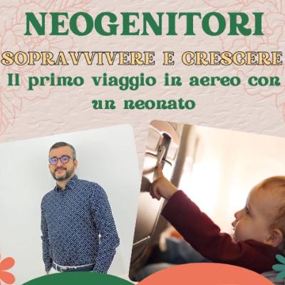 Ep. 23 Il primo viaggio in aereo con un neonato