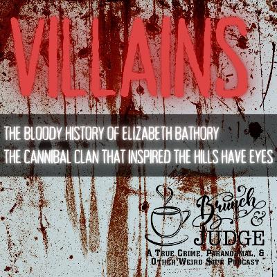 Villains: The Bloody History of Elizabeth Bathory and The Cannibal Clan that Inspired the Hills Have Eyes