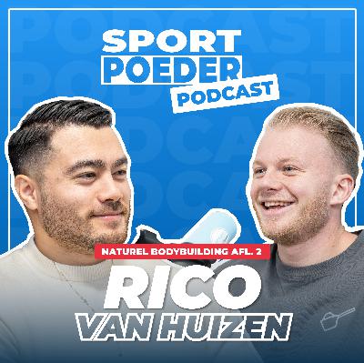 Natural Gains: Rico van Huizen over Plateaus Doorbreken en Spiergroei Maximaliseren