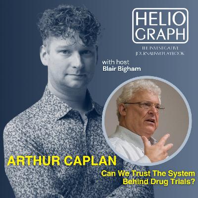 Heliograph: Arthur Caplan on Can We Trust the System Behind Drug Trials