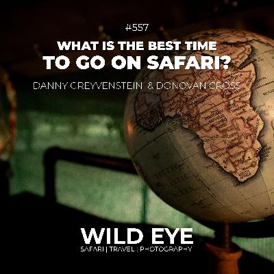 #557 - What Is The Best Time To Go On Safari?