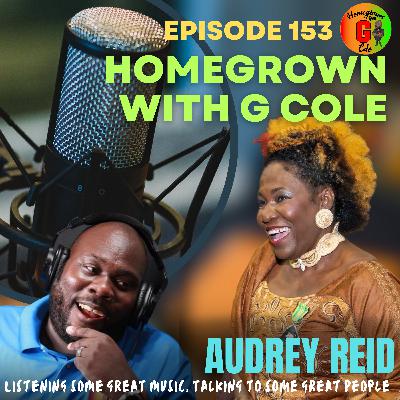 Homegrown with G Cole. Episode 153: G Cole talks with Actress/Thespian, Audrey Reid O.D. about her new Distinction.