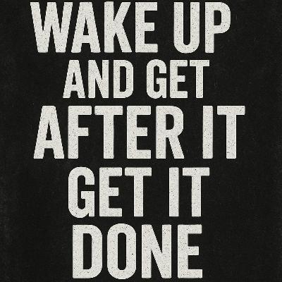 WAKE UP AND GET AFTER IT. GET IT DONE 💥 - Most Powerful Motivational Speech Ever WAKE UP AND GET AFTER IT. GET IT DONE 💥 - Most Powerful Motivational Speech Ever