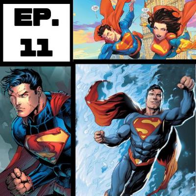 Ep 11. Superman a través de los años Parte 3: 2011-2025.