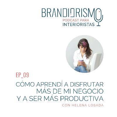 Ep_09 | 4 claves para interioristas: cómo aprendí a disfrutar más de mi negocio y ser más productiva