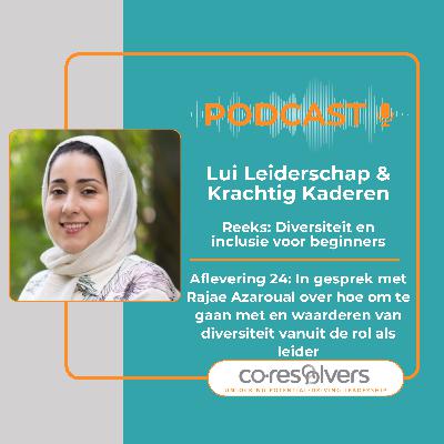 Aflevering 24 - In gesprek met Rajae Azaroual over hoe om te gaan met en waarderen van diversiteit vanuit de rol van leider