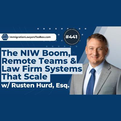 #441 The NIW Boom, Remote Teams & Law Firm Systems That Scale w/ Rusten Hurd, Esq. #441 The NIW Boom, Remote Teams & Law Firm Systems That Scale w/ Rusten Hurd, Esq.