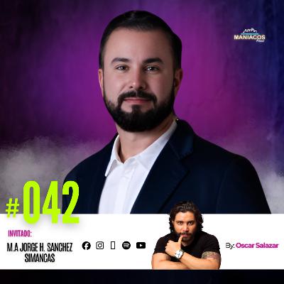 De Emprendedor Local a Empresario | JORGE SIMANCAS en MANIACOS PODCAST #42