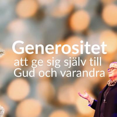Gudstjänst:" Generositet – att ge sig själv till Gud och varandra" -7/12